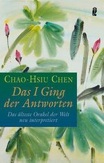 ISBN 9783548743424: Das I Ging der Antworten - Das älteste Orakel der Welt neu interpretiert