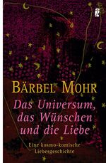 ISBN 9783548743554: Das Universum, das Wünschen und die Liebe - Eine kosmo-komische Liebesgeschichte