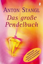 ISBN 9783548743851: Das große Pendelbuch – Persönlichkeit, Gesundheit und erfülltes Leben