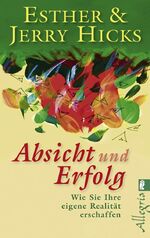 ISBN 9783548744599: Absicht und Erfolg - Wie Sie Ihre eigene Realität erschaffen