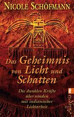 ISBN 9783548744995: Das Geheimnis von Licht und Schatten - Die dunklen Kräfte überwinden mit indianischer Lichtarbeit