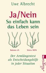 Ja - nein - so einfach kann das Leben sein - der Armlängentest als Entscheidungshilfe in jeder Situation