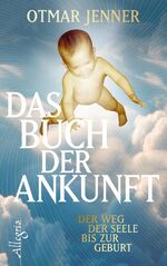 ISBN 9783548745640: Das Buch der Ankunft - Der Weg der Seele bis zur Geburt