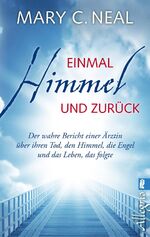 Neal, Mary C.: Einmal Himmel und zurück Neal, Mary C.: Einmal Himmel und zurück