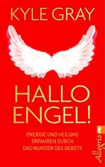 ISBN 9783548746241: Hallo Engel! - Energie und Heilung erfahren durch das Wunder des Gebets