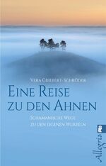 ISBN 9783548746364: Eine Reise zu den Ahnen – Schamanische Wege zu den eigenen Wurzeln