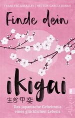 ISBN 9783548746739: Finde dein Ikigai – Das japanische Geheimnis eines glücklichen Lebens | Das Praxisbuch zur Ikigai-Lebensweisheit aus Japan mit 35 Übungen