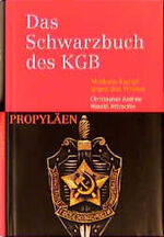 Das Schwarzbuch des KGB: [1.], Moskaus Kampf gegen den Westen / [aus dem Engl. von Klaus-Dieter Schmidt und Kurt Baudisch]