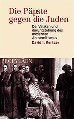 ISBN 9783549071472: Die Päpste gegen die Juden. Der Vatikan und die Entstehung des modernen Antisemitismus