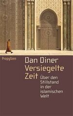 ISBN 9783549072448: Versiegelte Zeit – Über den Stillstand in der islamischen Welt