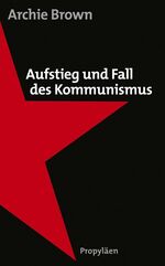 ISBN 9783549072936: Aufstieg und Fall des Kommunismus. Aus dem Englischen von Stephan Gebauer, Norbert Juraschitz, Hainer Kober und Thomas Pfeiffer.