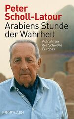 ISBN 9783549073667: Arabiens Stunde der Wahrheit – Aufruhr an der Schwelle Europas