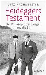 Heideggers Testament - Der Philosoph, der SPIEGEL und die SS