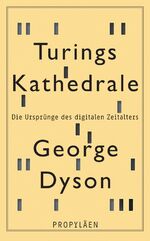 ISBN 9783549074534: Turings Kathedrale - Die Ursprünge des digitalen Zeitalters