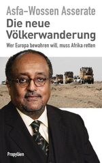 ISBN 9783549074787: Die neue Völkerwanderung: Wer Europa bewahren will, muss Afrika retten