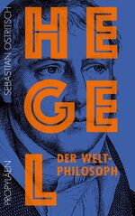 ISBN 9783549100158: Hegel – Der Weltphilosoph | Die Philosophie des Geistesgiganten: Erstmals verständlich und unterhaltsam erklärt