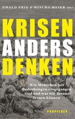 ISBN 9783549100592: Krisen anders denken: wie Menschen mit Bedrohungen umgegangen sind und was wir daraus lernen können. Mit zahlr. Abb.