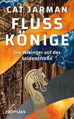 ISBN 9783549100783: Flusskönige – Die Wikinger auf der Seidenstraße | Eine Reise von Skandinavien bis nach Indien