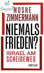 ISBN 9783549100837: Niemals Frieden? – Israel am Scheideweg | Nominiert für den Deutschen Sachbuchpreis 2024