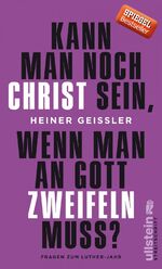 Kann man noch Christ sein, wenn man an Gott zweifeln muss? - Fragen zum Luther-Jahr