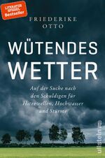 ISBN 9783550050923: Wütendes Wetter - Auf der Suche nach den Schuldigen für Hitzewellen, Hochwasser und Stürme