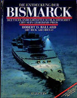 ISBN 9783550064432: Die Entdeckung der Bismarck. Deutschlands größtes Schlachtschiff gibt sein Geheimnis preis