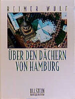 ISBN 9783550068546: Über den Dächern von Hamburg Bernhard Schneidewind and Reimer Wulf