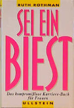 ISBN 9783550068577: Sei ein Biest : Das kompromißlose Karriere-Buch für Frauen