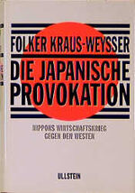 Die japanische Provokation - Nippons Wirtschaftskrieg gegen den Westen