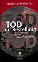 ISBN 9783550071478: Tod auf Bestellung - Politischer Mord im 20. Jahrhundert