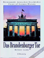 ISBN 9783550074042: Das Brandenburger Tor. Brennpunkt deutscher Geschichte/Focus of German History