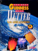 ISBN 9783550078453: das neue guinness buch wetter: klima - krisen - katastrophen.