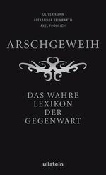 ISBN 9783550078972: Arschgeweih: Das wahre Lexikon der Gegenwart