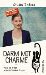 ISBN 9783550080418: Darm mit Charme : alles über ein unterschätztes Organ Giulia Enders. Mit Ill. von Jill Enders