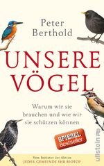 ISBN 9783550081224: Unsere Vögel - Warum wir sie brauchen und wie wir sie schützen können