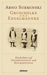 Arno Surminski: Gruschelke und Engelmann Arno Surminski: Gruschelke und Engelmann