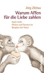 ISBN 9783550087448: Warum Affen für die Liebe zahlen - Noch mehr Pleiten und Pannen im Bauplan der Natur