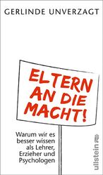 ISBN 9783550087851: Eltern an die Macht - Warum wir es besser wissen als Lehrer, Erzieher und Psychologen