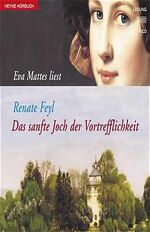 ISBN 9783550101571: Das sanfte Joch der Vortrefflichkeit