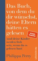 ISBN 9783550200748: Das Buch, von dem du dir wünschst, deine Eltern hätten es gelesen - (und deine Kinder werden froh sein, wenn du es gelesen hast) | Der SPIEGEL-Bestseller