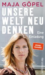 Unsere Welt neu denken - Eine Einladung | Maja Göpel zeigt, wie der Ausbruch aus einer polarisierten