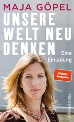 Göpel, Prof. Dr. Maja: Unsere Welt neu d Göpel, Prof. Dr. Maja: Unsere Welt neu d
