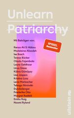 ISBN 9783550202193: Unlearn Patriarchy – Mit Beiträgen von Madeleine Alizadeh, Teresa Bücker, Kübra Gümüşay, Emilia Roig, Kristina Lunz u.v.a. | Feministische Impulse für Wege aus dem Patriarchat