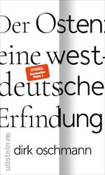 Dirk Oschmann: Der Osten: Eine westdeuts
