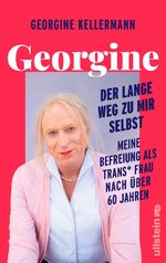 ISBN 9783550202391: Georgine – Der lange Weg zu mir selbst: Meine Befreiung als trans* Frau nach über 60 Jahren | Eine bewegende Lebensgeschichte, die zu einem Leben ermutigen will, das jede und jeder leben möchte. Meine Befreiung als trans* Frau nach über 60 Jahren | Eine bewegende Lebensgeschichte, die zu einem Leben ermutigen will, das jede und jeder leben möchte.