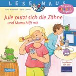 ISBN 9783551080387: LESEMAUS 138: Jule putzt sich die Zähne – und Mama hilft mit