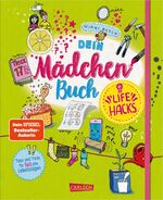 ISBN 9783551162045: #buch4you: Dein Mädchenbuch: Life Hacks – Tipps und Tricks für (fast) alle Lebenslagen