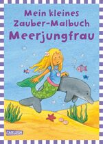 Mein kleines Zauber-Malbuch: Meerjungfrau