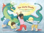 ISBN 9783551254559: Der starke Drache: und andere YOGA-Geschichten zum Mitmachen | Ein Yogabuch für Kinder mit Yogaübungen und Yogageschichten. Für die Kita und Zuhause