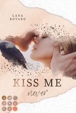 ISBN 9783551302786: Kiss Me Never (Crushed-Trust-Reihe 1) : New Adult Liebesroman